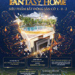 5 lý do khiến Fantasy Home khiến nhà đầu tư xuống tiền